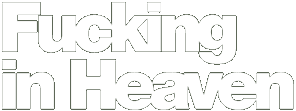 Fucking in Heaven